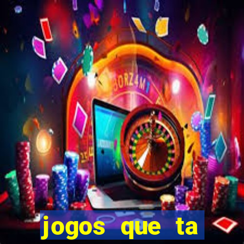 jogos que ta pagando agora